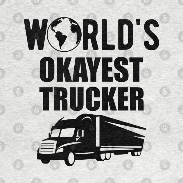 Trucker - World's Okayest Trucker by KC Happy Shop